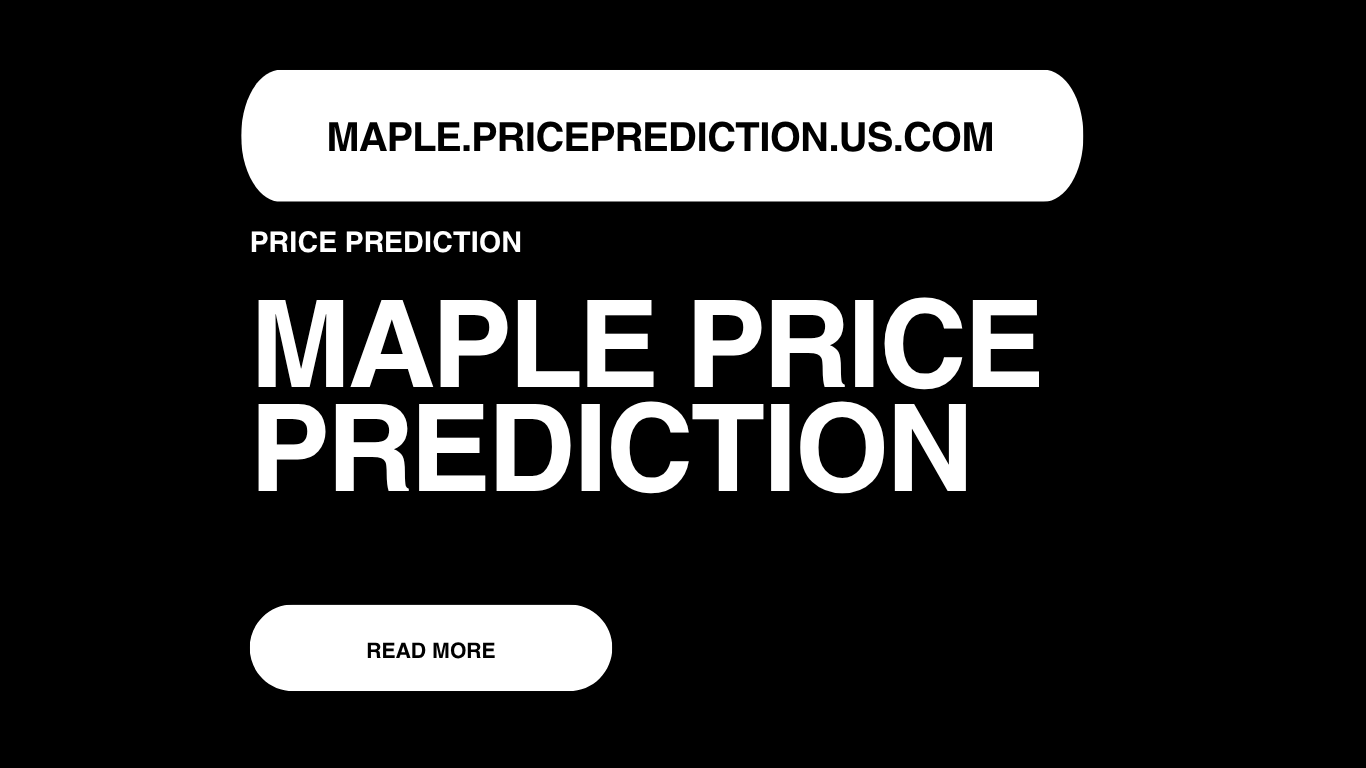 Maple Price Prediction | Maple Forecast 2025, 2030, 2040